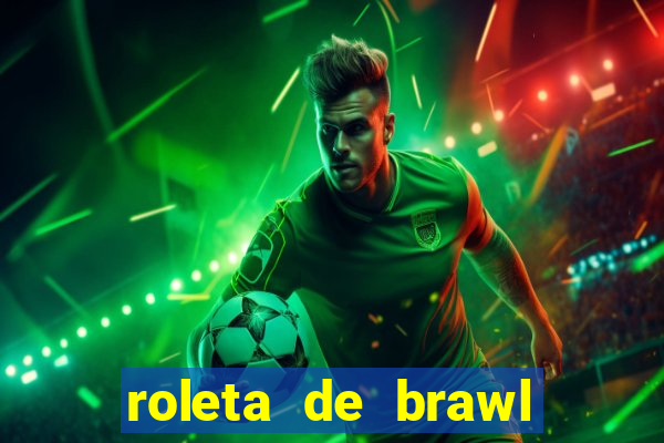 roleta de brawl stars 2024